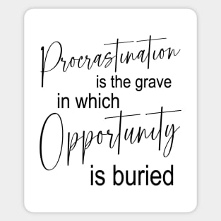 Procrastination is the grave in which opportunity is buried | Procrastination Sticker